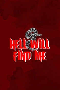 Hell Will Find Me: Notebook Journal Composition Blank Lined Diary Notepad 120 Pages Paperback Red Texture Hell