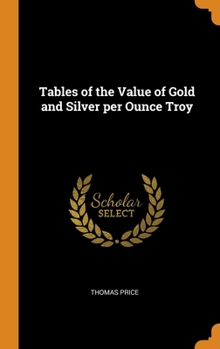 Hardcover Tables of the Value of Gold and Silver per Ounce Troy Book