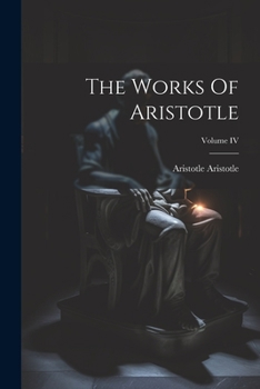 Paperback The Works Of Aristotle; Volume IV Book