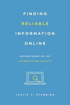Paperback Finding Reliable Information Online: Adventures of an Information Sleuth Book