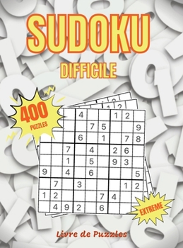 Hardcover Sudoku Difficile: Livre de Puzzles - 400 Puzzles Sudoku Avec Solutions - 500 Sudokus Tr?s Difficiles Pour Les Joueurs Avanc?s [French] Book