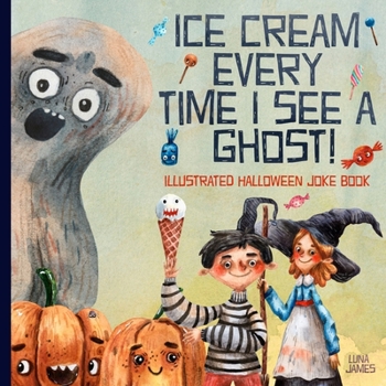 Paperback Ice Cream Every Time I See A Ghost: Illustrated Halloween Joke Book