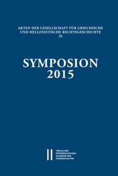 Paperback Symposion 2015: Vortrage Zur Griechischen Und Hellenistischen Rechtsgeschichte (Coimbra, 1.-4. September 2015) [German] Book
