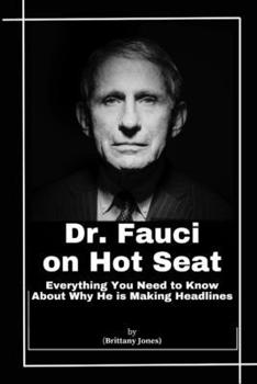 Dr. Anthony Fauci on Hot Seat: The Latest Controversies Explained: Everything You Need to Know About Why He is Making Headlines