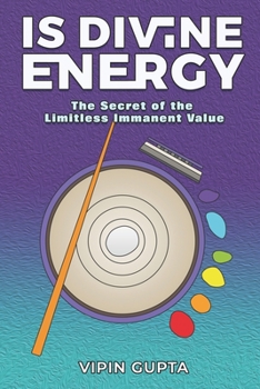 Paperback Is Divine Energy: The Secret of the Limitless Immanent Value Book