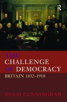 Paperback The Challenge of Democracy: Britain 1832-1918 Book