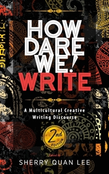 Hardcover How Dare We! Write: A Multicultural Creative Writing Discourse, 2nd Edition Book