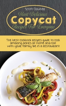 Hardcover Copycat Restaurant Favorites: Most Wanted American Recipes From The Best Restaurant, Cook Like A Chef And Surprise Your Family With Amazing And Moth Book