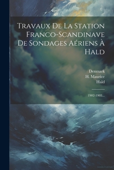 Paperback Travaux De La Station Franco-scandinave De Sondages Aériens À Hald: 1902-1903... [French] Book