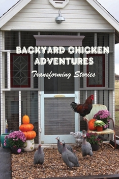 Paperback Backyard Chicken Adventures: Transforming Stories: Roosters Book