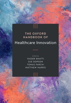Hardcover The Oxford Handbook of Healthcare Innovation Book