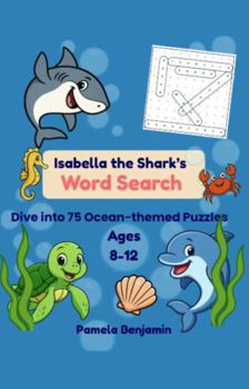 Isabella the Shark's Word Search: Word Search Book for Kids Ages 8-12: Shark and Ocean-themed Puzzles