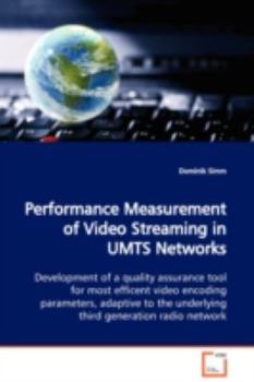 Paperback Performance Measurement of Video Streaming in UMTS Networks Development of a quality assurance tool for most efficent video encoding parameters, adapt Book