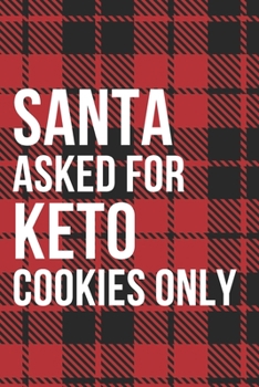 Paperback Santa Asked For Keto Cookies Notebook Journal Book