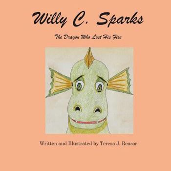 Paperback Willy C. Sparks: The Dragon Who Lost His Fire Book