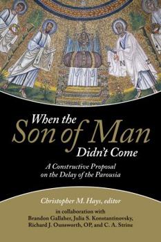 Hardcover When the Son of Man Didn't Come: A Constructive Proposal on the Delay of the Parousia Book