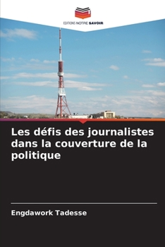 Paperback Les défis des journalistes dans la couverture de la politique [French] Book