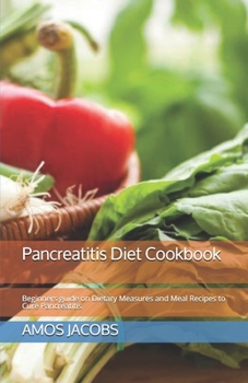 Paperback Pancreatitis Diet Cookbook: Beginners guide on Dietary Measures and Meal Recipes to Cure Pancreatitis Book