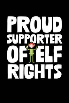 Paperback Proud Supporter Of Elf Rights: College Ruled Lined Writing Notebook Journal, 6x9, 120 Pages Book