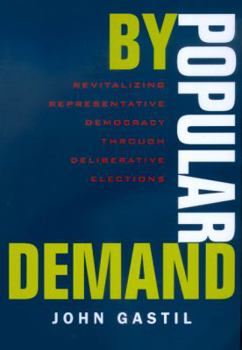 Hardcover By Popular Demand: Revitalizing Representative Democracy Through Deliberative Elections Book