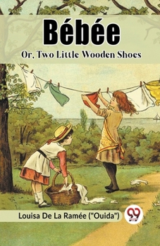 Paperback Bebee Or, Two Little Wooden Shoes Book