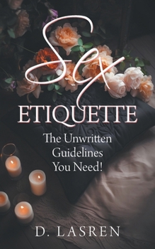 Paperback Sex Etiquette: The Unwritten Guidelines You Need! Book