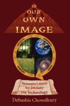 Hardcover In Our Own Image: Humanity's Quest for Divinity via Technology Book