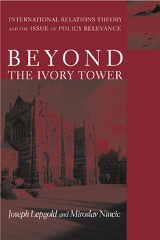 Paperback Beyond the Ivory Tower: International Relations Theory and the Issue of Policy Relevance Book