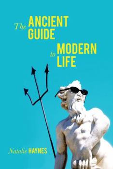 Paperback The Ancient Guide to Modern Life Book