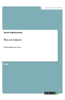 Paperback Was ist Glück?: Philosophischer Essay [German] Book