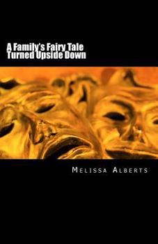 A Family's Fairy Tale Turned Upside Down: Autobiography