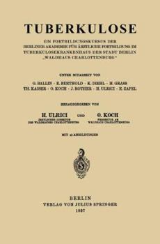 Paperback Tuberkulose: Ein Fortbildungskursus Der Berliner Akademie Für Ärztliche Fortbildung Im Tuberkulosekrankenhaus Der Stadt Berlin "Waldhaus Charlottenbur [German] Book
