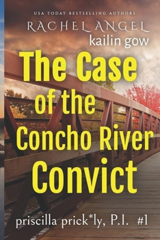 Paperback Case of the Concho River Convict (Priscilla Prickly, P.I. Book 1) Book