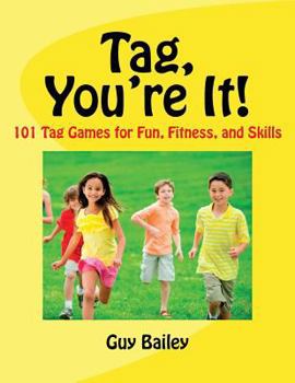 Paperback Tag, You're It!: 101 Tag Games for Fun, Fitness, and Skills Book