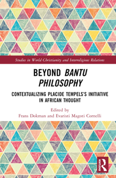 Hardcover Beyond Bantu Philosophy: Contextualizing Placide Tempels's Initiative in African Thought Book