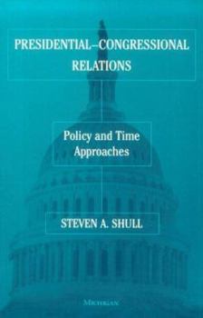 Paperback Presidential-Congressional Relations: Policy and Time Approaches Book