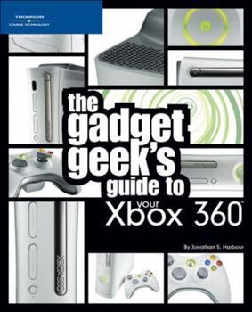 Paperback The Gadget Geek's Guide to Your Xbox 360 Book