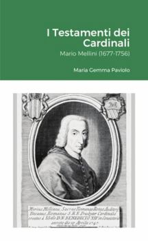 Paperback I Testamenti dei Cardinali: Mario Mellini (1677-1756): Mario Mellini (1677-1756) [Italian] Book