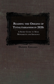 Paperback Reading The Origins of Totalitarianism in 2020: A Short Guide to Mass Movements and Ideology Book