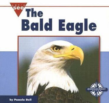 The Bald Eagle (Let's See Library - Our Nation) - Book  of the Let's See Library - Our Nation