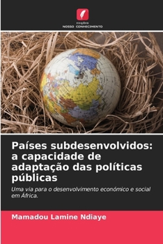 Países subdesenvolvidos: a capacidade de adaptação das políticas públicas (Portuguese Edition)