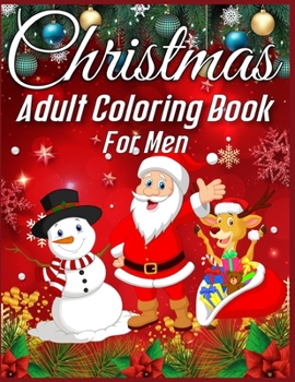 Christmas Adult Coloring Book For Men: christmas coloring books for men - christmas coloring books for adults relaxation - Best Christmas gift for Men