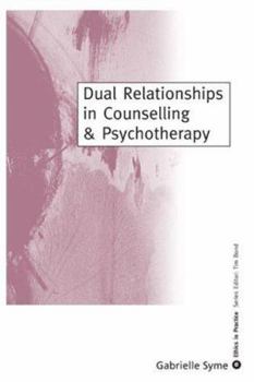 Hardcover Dual Relationships in Counselling & Psychotherapy: Exploring the Limits Book