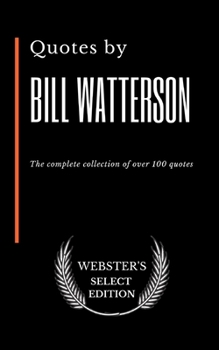 Paperback Quotes by Bill Watterson: The complete collection of over 100 quotes Book