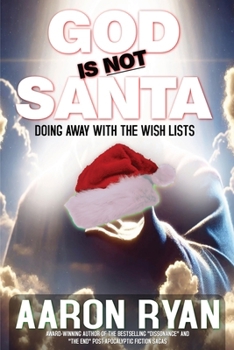 Paperback God is not Santa: Doing Away With The Wish Lists Book