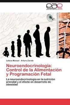 Paperback Neuroendocrinologia: Control de La Alimentacion y Programacion Fetal [Spanish] Book