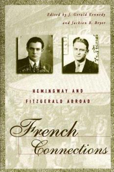 Paperback French Connections: Hemingway and Fitzgerald Abroad Book