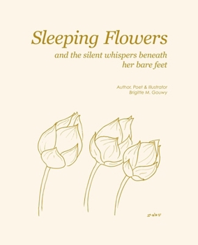 Paperback Sleeping Flowers: And The Silent Whispers Beneath Her Bare Feet Book