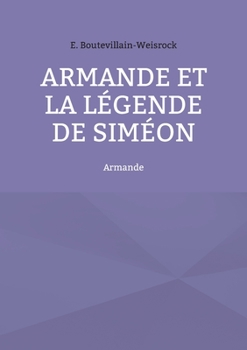 Paperback Armande et la légende de Siméon: Armande [French] Book