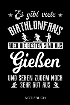 Es gibt viele Biathlonfans aber die besten sind aus Gießen und sehen zudem noch sehr gut aus: A5 Notizbuch | Liniert 120 Seiten | ... | Muttertag | Namenstag (German Edition)